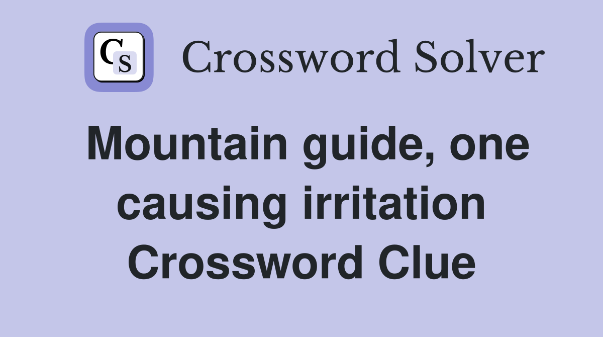 Mountain guide, one causing irritation Crossword Clue Answers